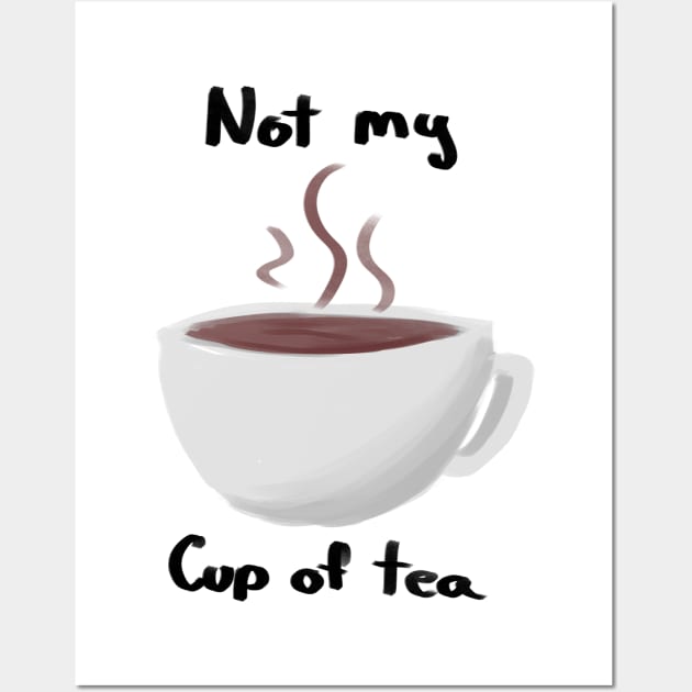 Not my cup of tea Wall Art by ArtsyStormy